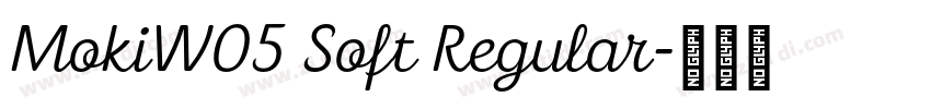 MokiW05 Soft Regular字体转换 MokiW05 Soft Regular字体转换